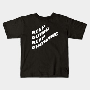 Keep Going Keep Growing Kids T-Shirt